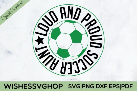 Loud and Proud Soccer Aunt SVG PNG: Crafts Graphics Review