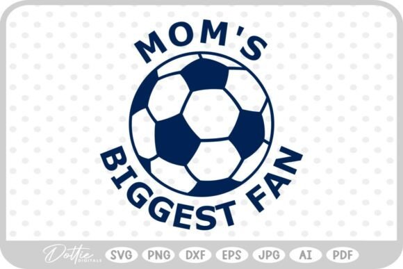 Soccer Ball Mom’s Biggest Fan Graphic for Crafts