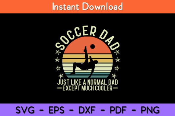 Soccer Dad Just Like a Normal Dad Except: Graphics & Crafts